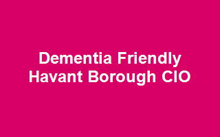 Dementia Friendly Havant Borough CIO